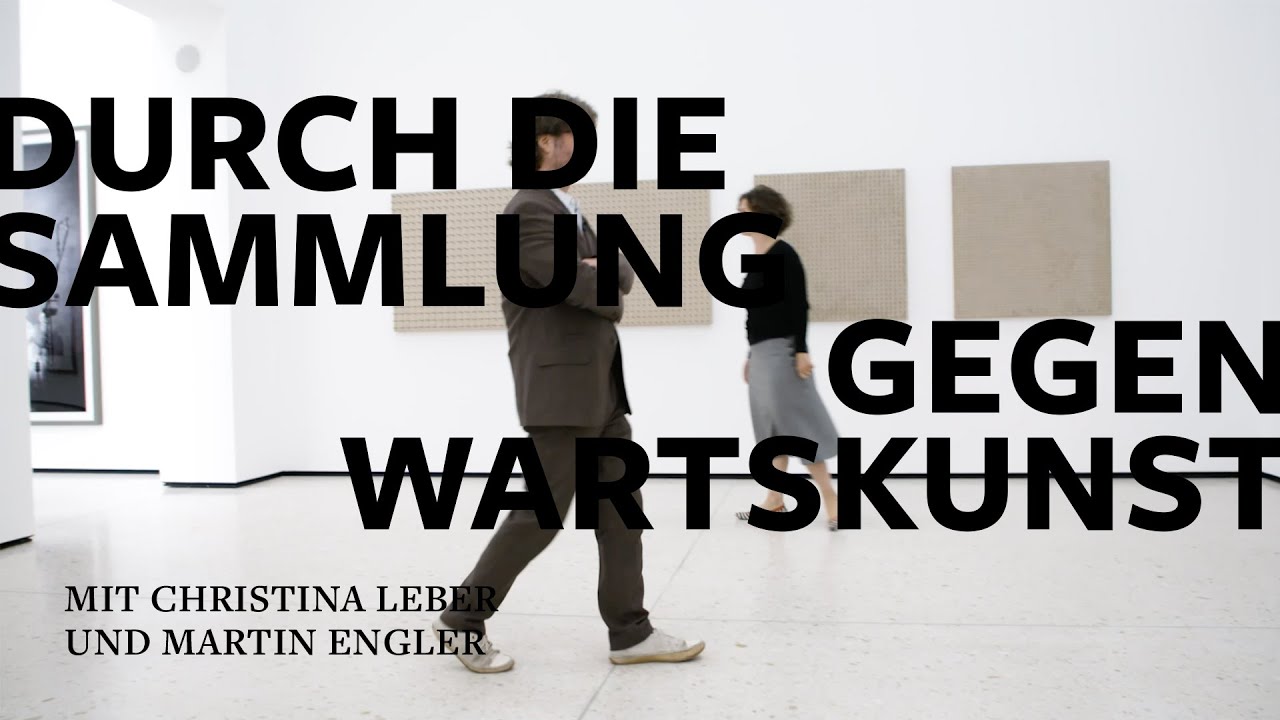 Durch die Sammlung Gegenwartskunst mit Christina Leber und Martin Engler